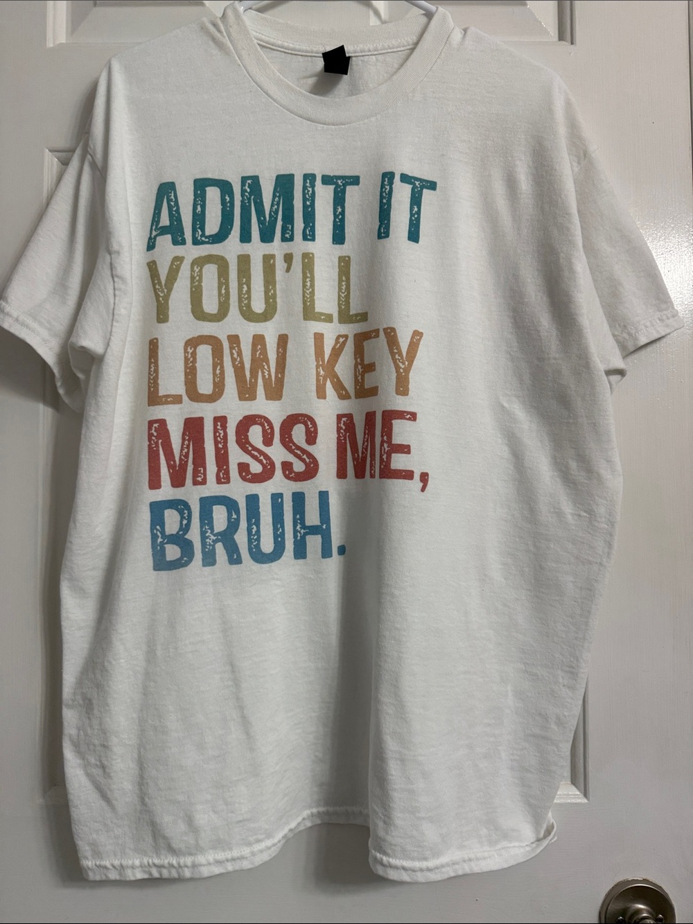 White Graphic Tee "Admit It You'll Low Key Miss Me, Bruh."